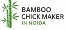 bamboo chick maker in noida